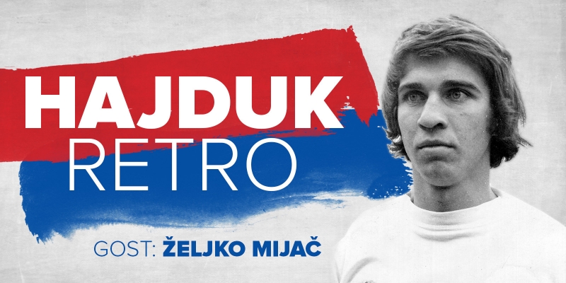 [TEASER] HAJDUK RETRO #4 | Gost: Željko Mijač